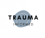 TRAUMA INFORMED